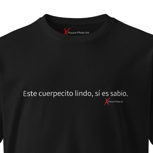 Unisex premium t-shirt- Este cuerpecito lindo, sí es sabio.