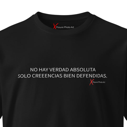 Unisex premium t-shirt- NO HAY VERDAD ABSOLUTA, SOLO CREENCIAS BIEN DEFENDIDAS.