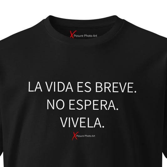 Unisex premium t-shirt- LA VIDA ES BREVE. NO ESPERA. VIVELA.