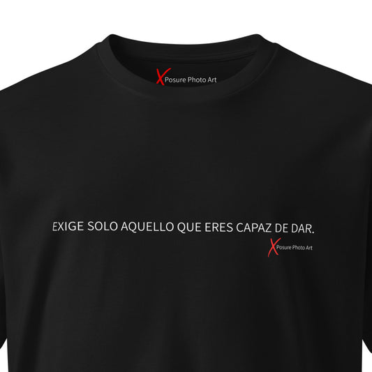 Unisex premium t-shirt- EXIGE SOLO AQUELLO QUE ERES CAPAZ DE DAR.