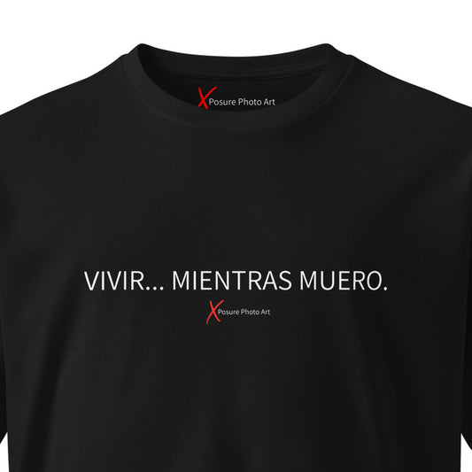 Unisex premium t-shirt- VIVIR...MIENTRAS MUERO.