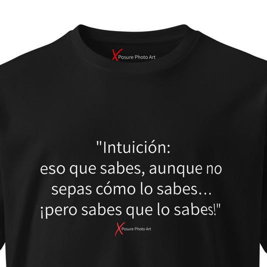 Unisex premium t-shirt-"Intuición: eso que sabes, aunque no sepas cómo lo sabes... ¡pero sabes que lo sabes!"