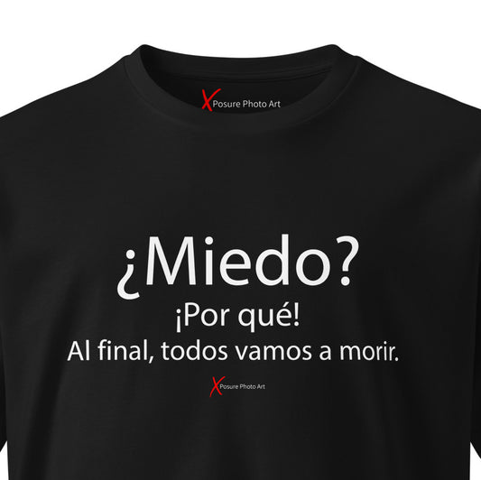 Unisex premium t-shirt-¿Miedo? ¡Por qué! Al final, todos vamos a morir.