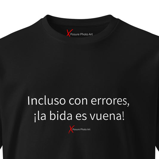 Unisex premium t-shirt-Incluso con errores, ¡la bida es vuena!