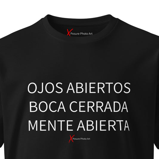 Unisex premium t-shirt-OJOS ABIERTOS BOCA CERRADA MENTE ABIERTA.