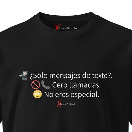 Unisex premium t-shirt- ¿Solo envias texto? Cero llamadas. No eres especial.