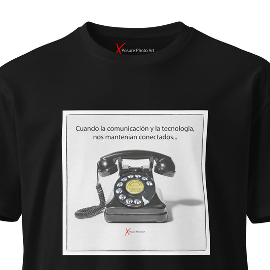 Unisex premium t-shirt- Cuando la comunicación y la tecnologia , nos mantenian conectados...