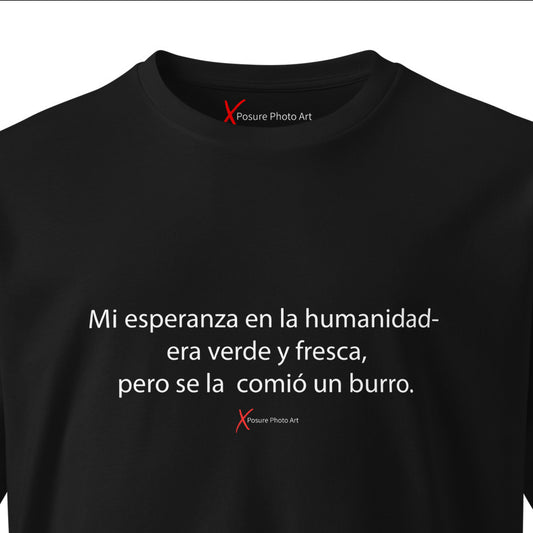 Unisex premium t-shirt-Mi esperanza en la humanidad- era verde y fresca, pero se la  comió un burro.